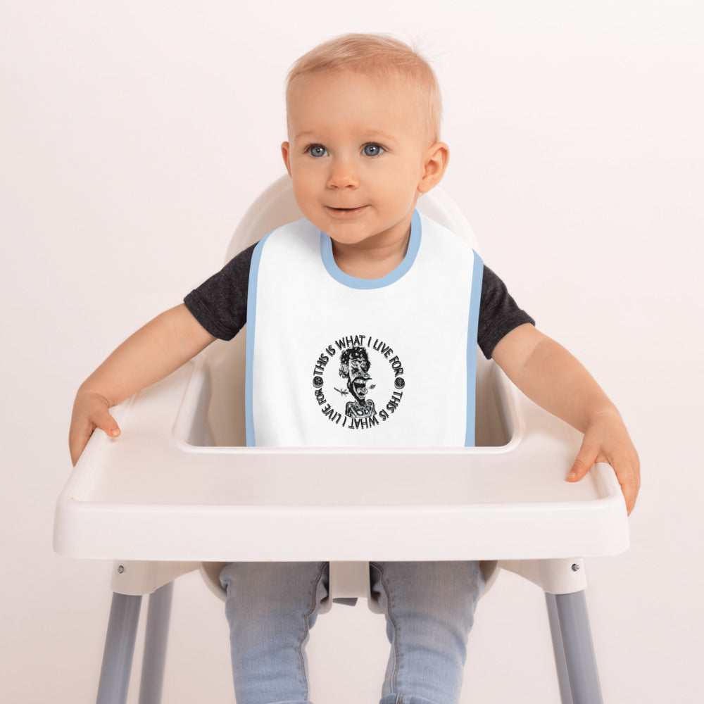 Baby Bib Embroidered This is What I Live For