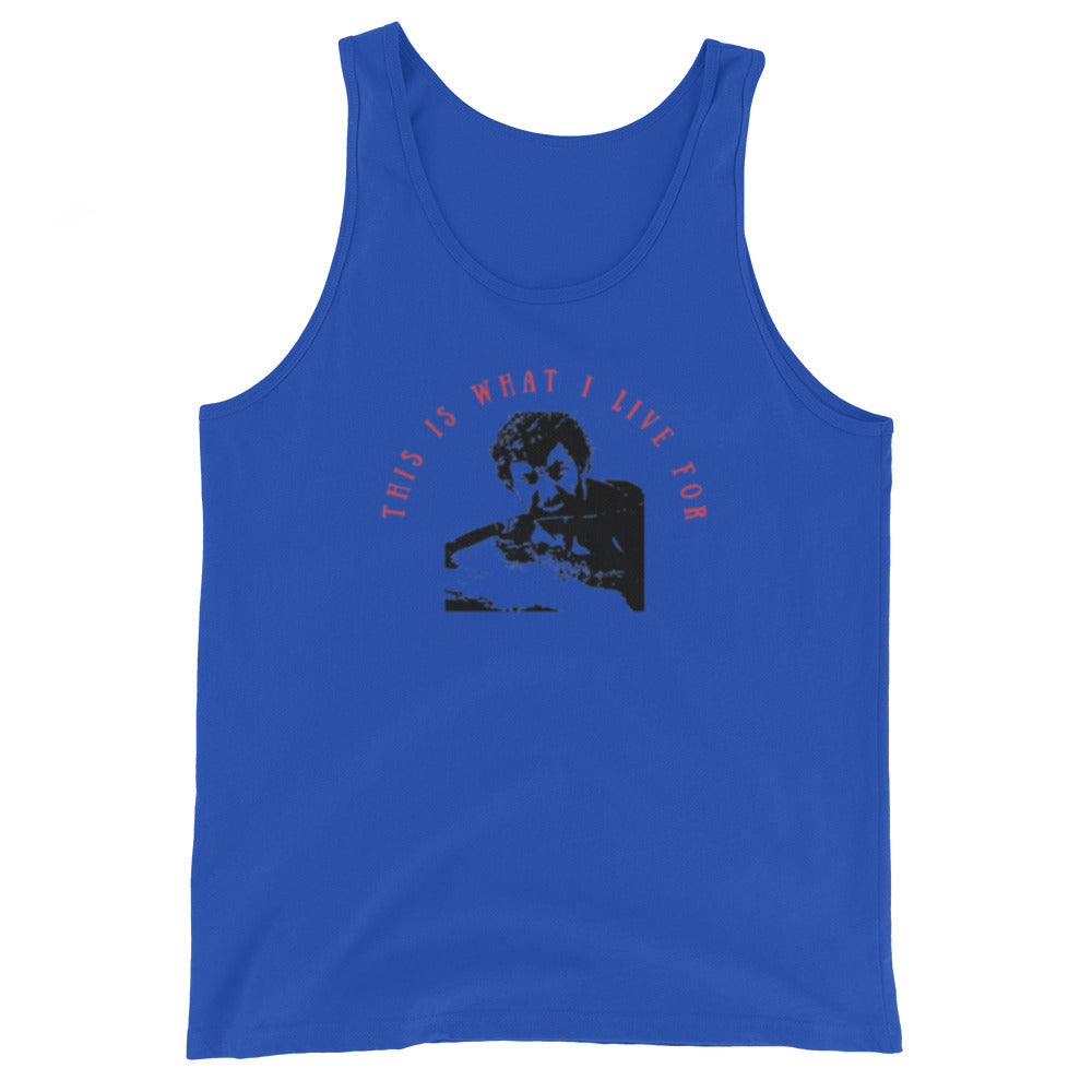 This is what I live for Unisex Tank Top