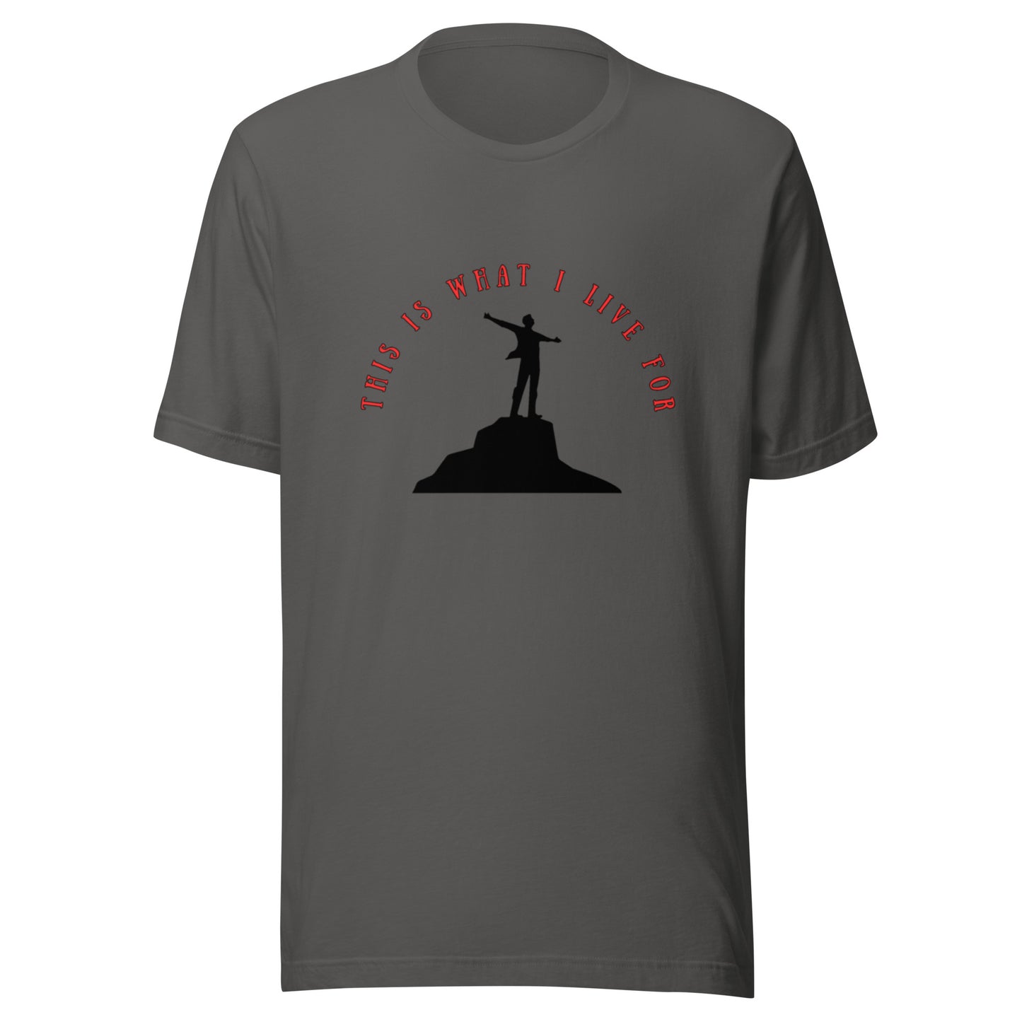 This is what I live for Unisex t-shirt (On top of the World)