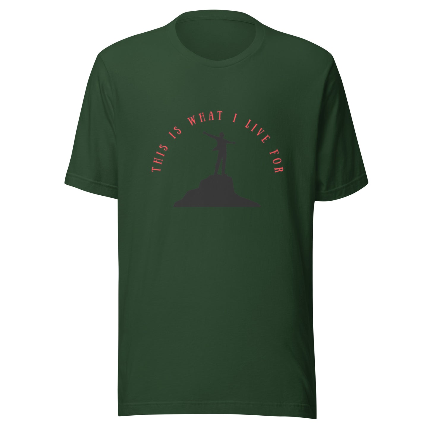 This is what I live for Unisex t-shirt (On top of the World)