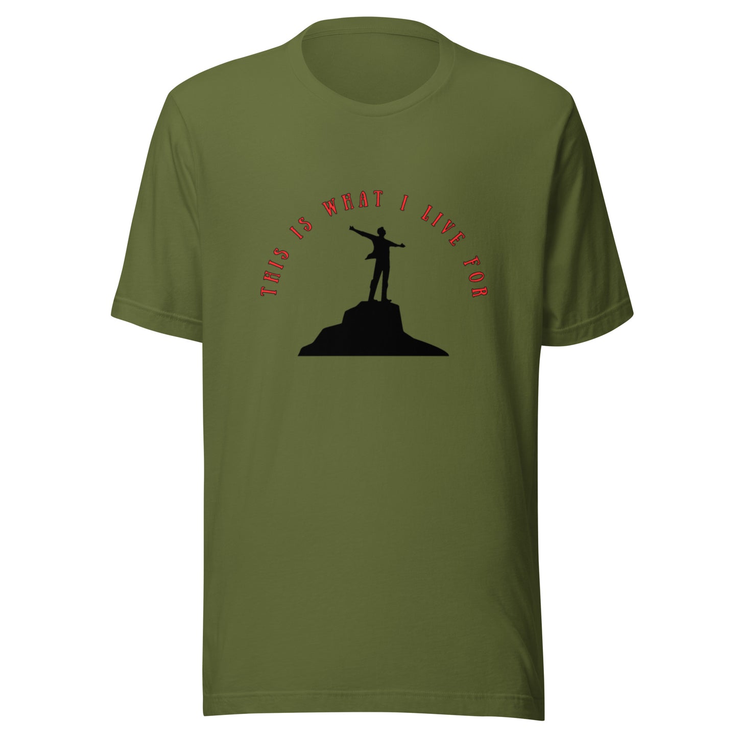 This is what I live for Unisex t-shirt (On top of the World)