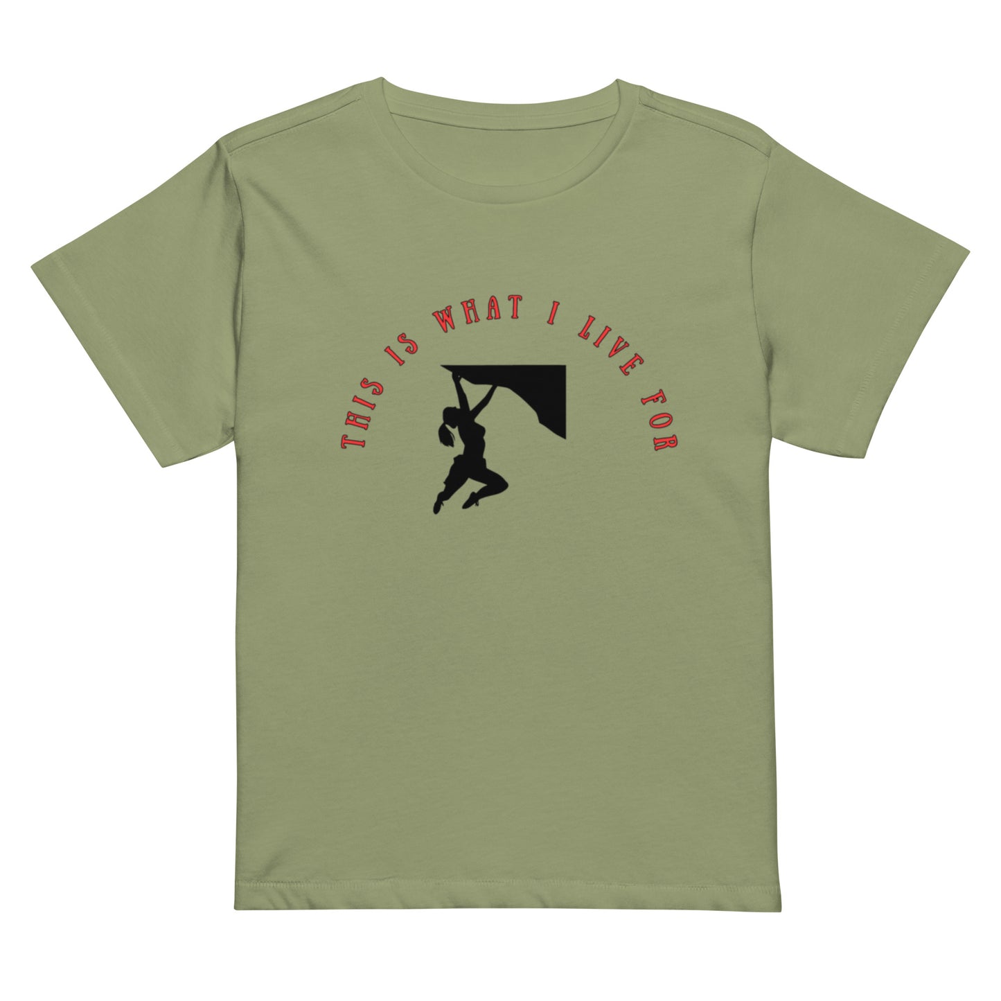 This is what I Live for Women’s high-waisted t-shirt (woman climber)