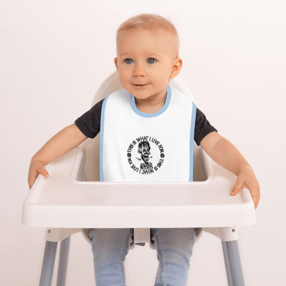 Baby Bib Embroidered This is What I Live For