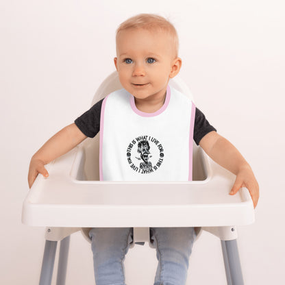 Baby Bib Embroidered This is What I Live For