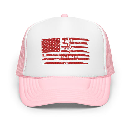 This is What I Live for Foam trucker hat (Flag)