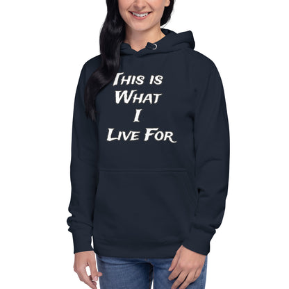 This is what I Live for Unisex Hoodie (toon 1 edition)