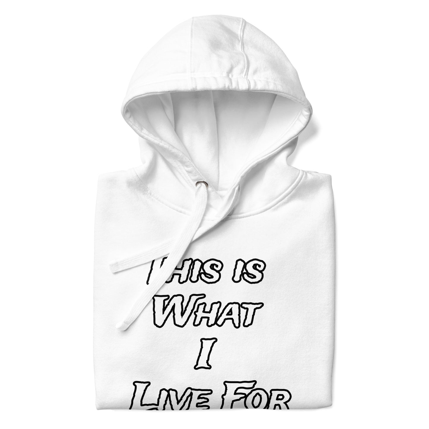 This is what I Live for Unisex Hoodie (toon 1 edition)
