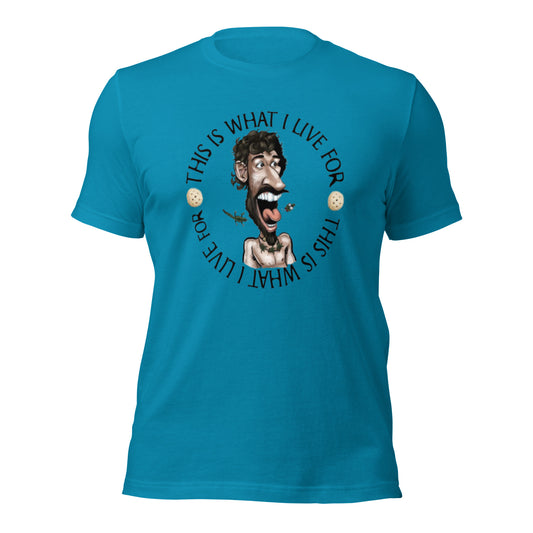 This is What I Live for Unisex t-shirt (toon 3)