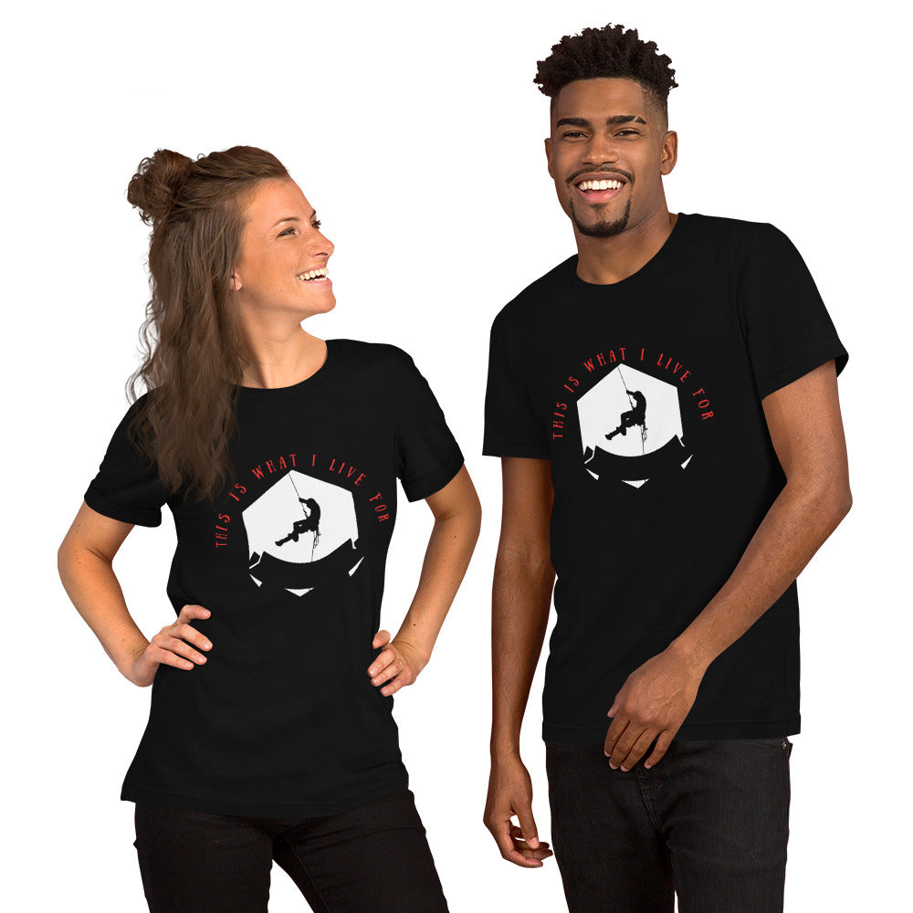 This is what I live for Unisex t-shirt (Climber 1)