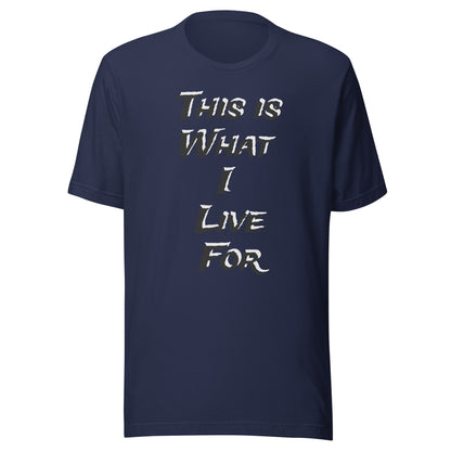 This is What I live for Toon 1 Unisex t-shirt