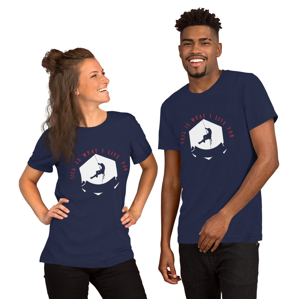 This is what I live for Unisex t-shirt (Climber 1)