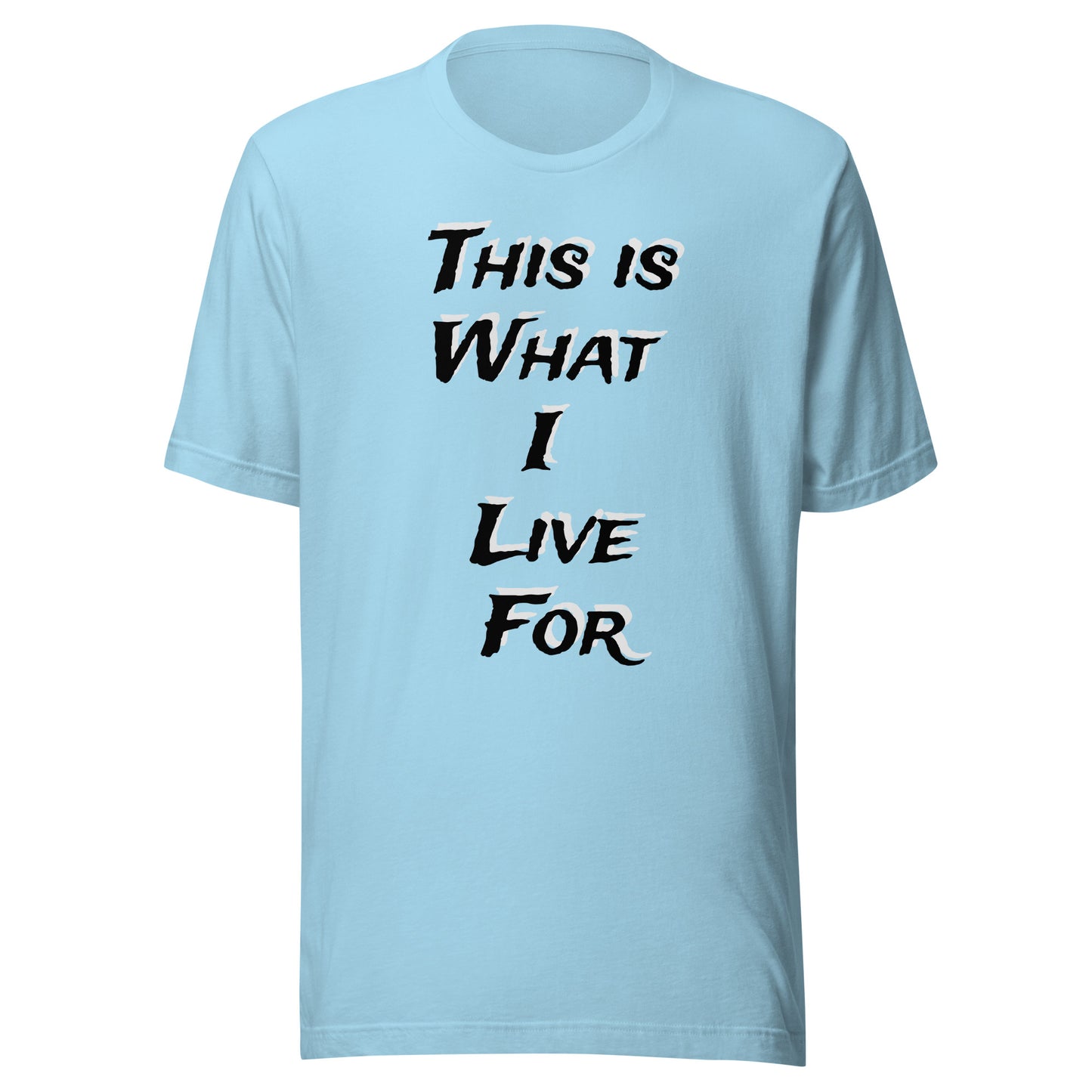 This is What I live for Toon 1 Unisex t-shirt