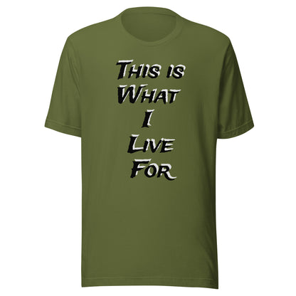 This is What I live for Toon 1 Unisex t-shirt