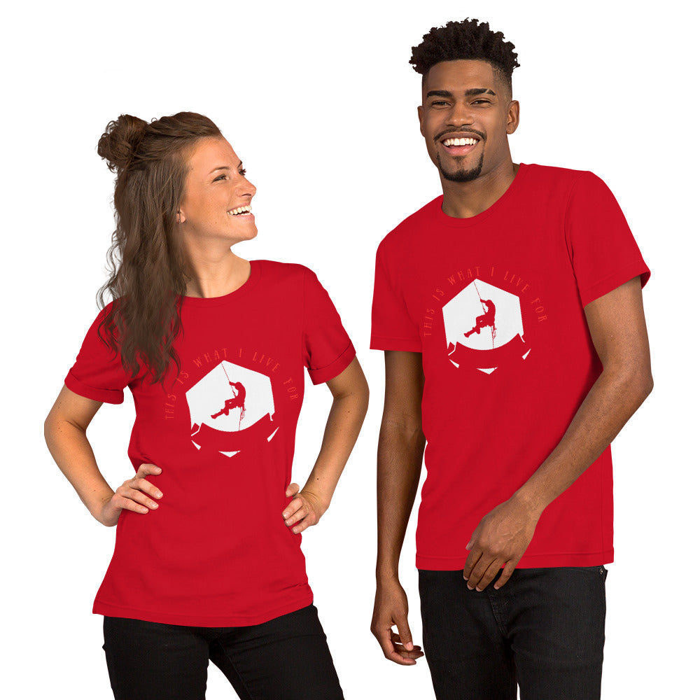 This is what I live for Unisex t-shirt (Climber 1)