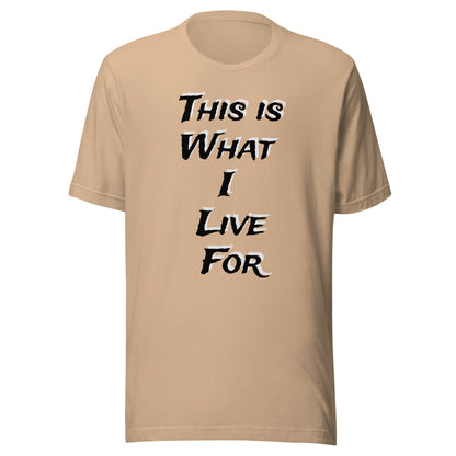This is What I live for Toon 1 Unisex t-shirt