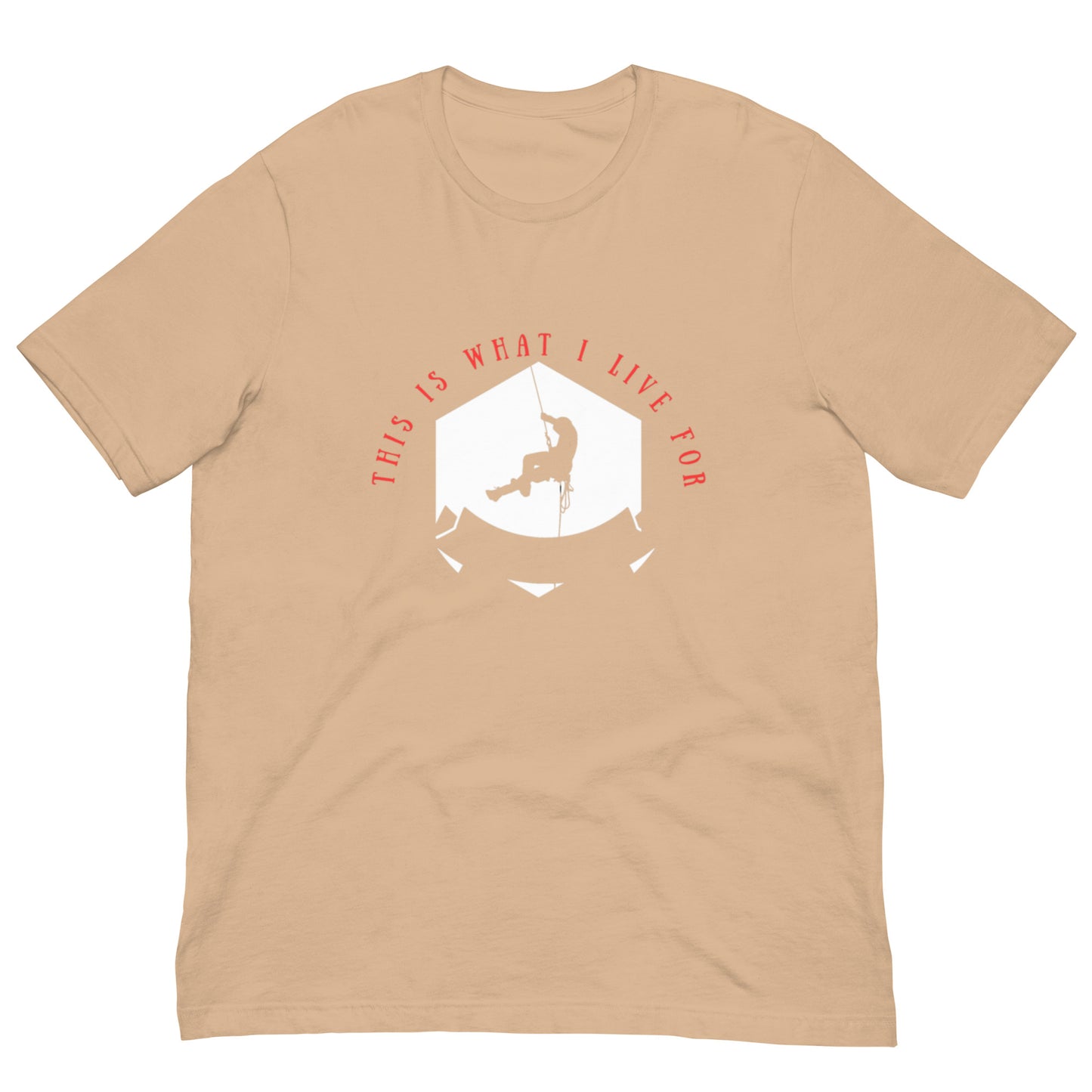 This is what I live for Unisex t-shirt (Climber 1)
