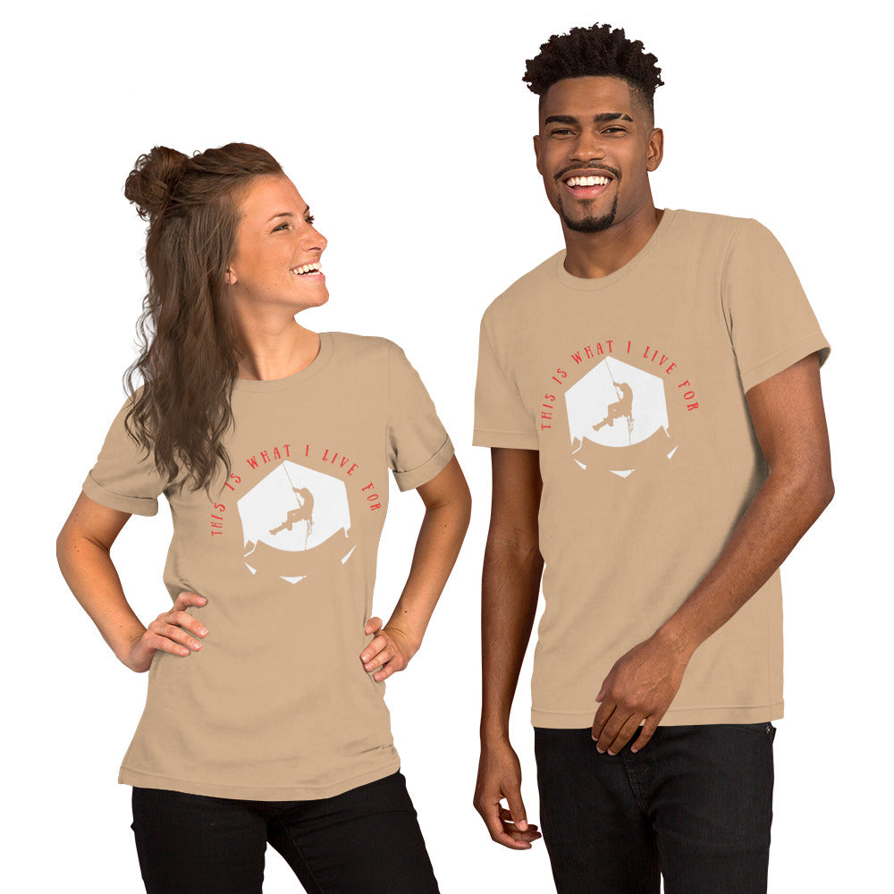 This is what I live for Unisex t-shirt (Climber 1)