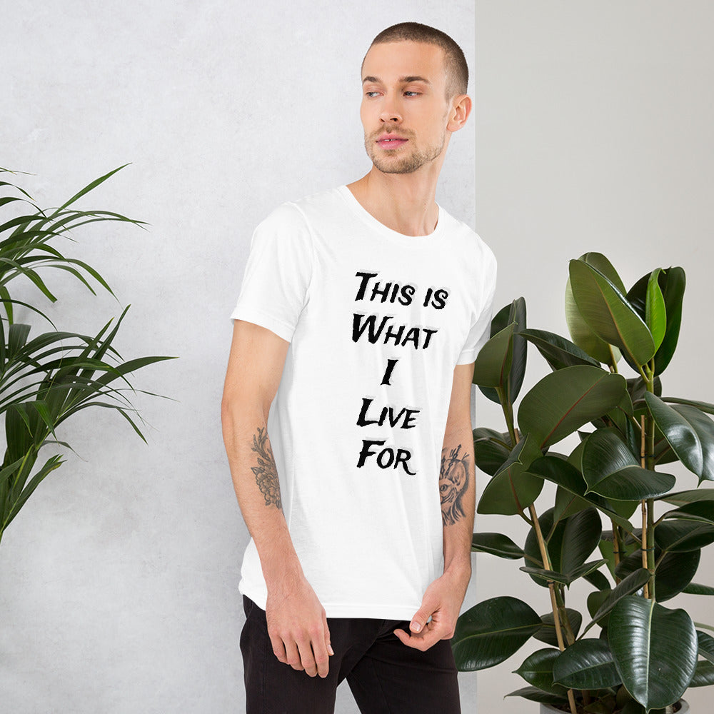 This is What I live for Toon 1 Unisex t-shirt
