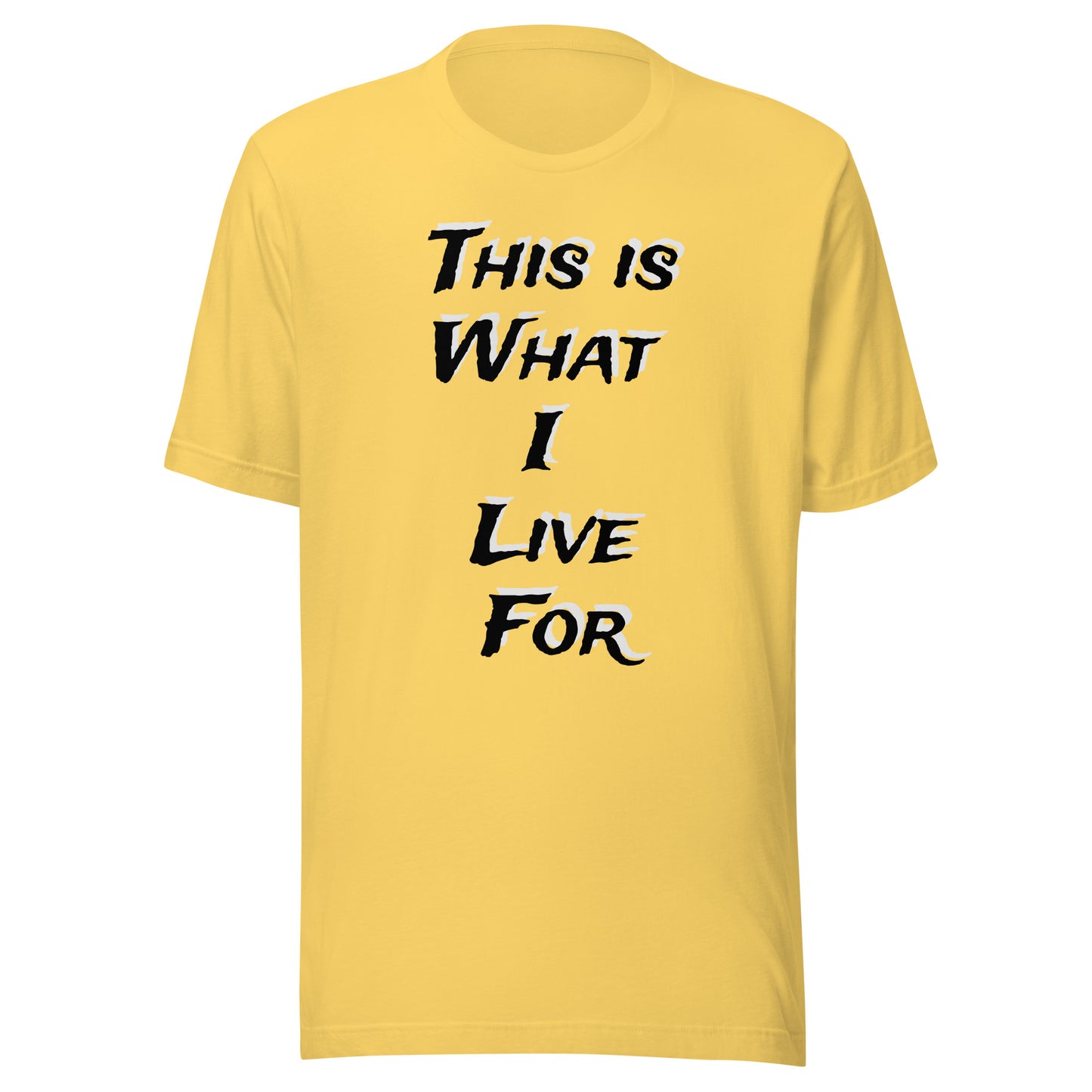 This is What I live for Toon 1 Unisex t-shirt