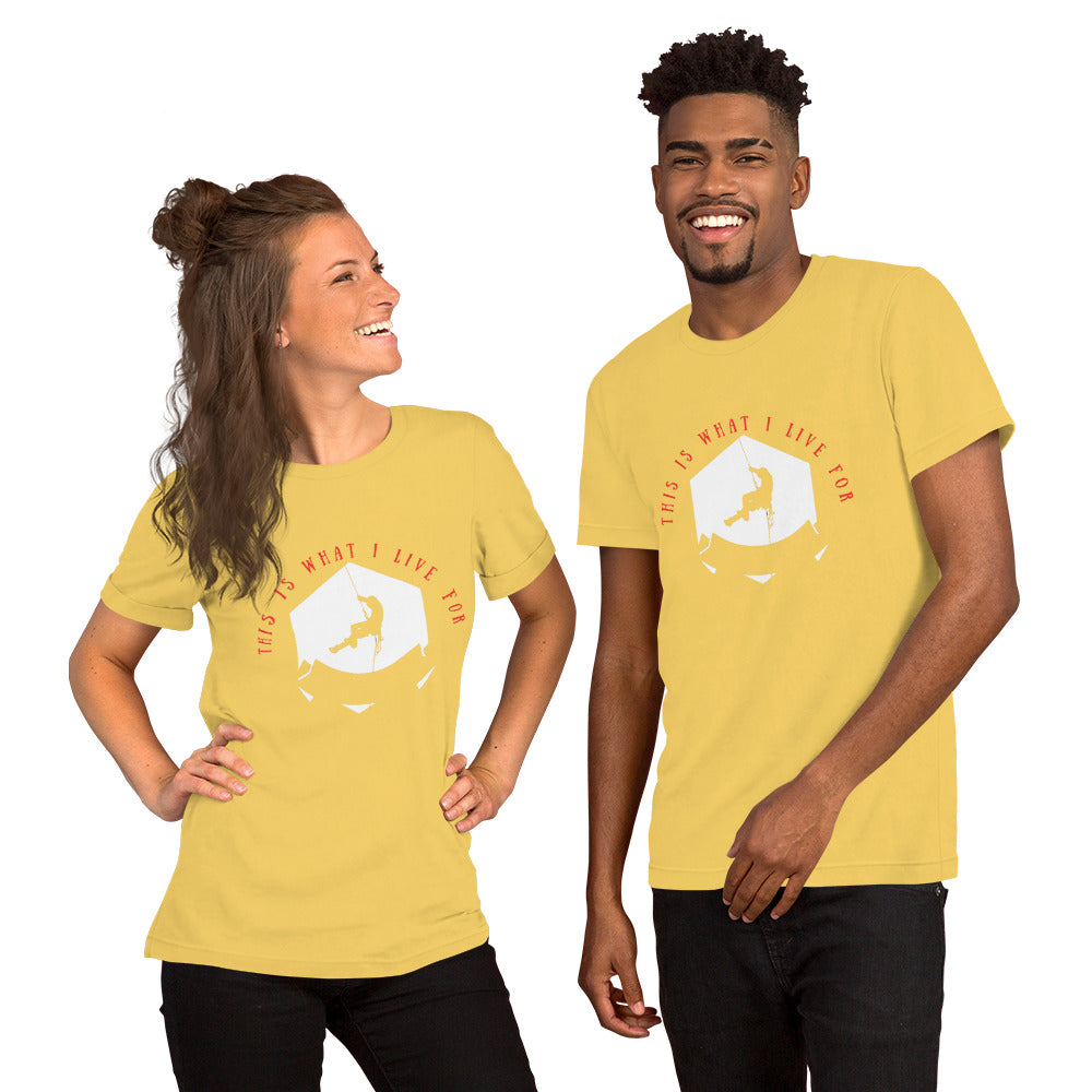 This is what I live for Unisex t-shirt (Climber 1)