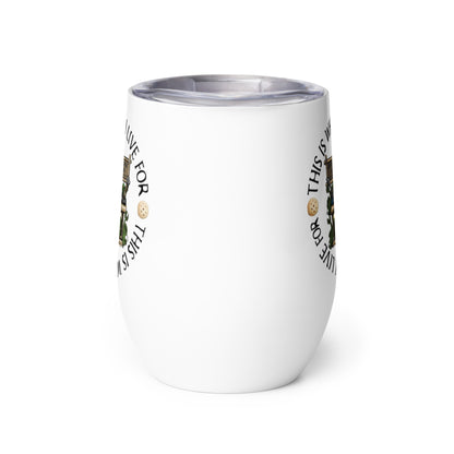 This is What I Live For Wine tumbler