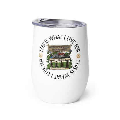 This is What I Live For Wine tumbler