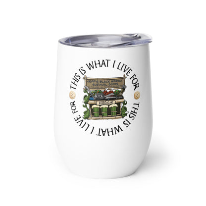 This is What I Live For Wine tumbler
