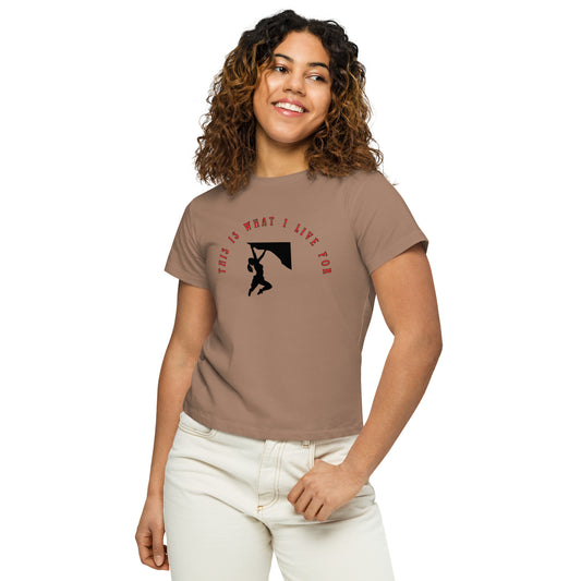 This is what I Live for Women’s high-waisted t-shirt (woman climber)